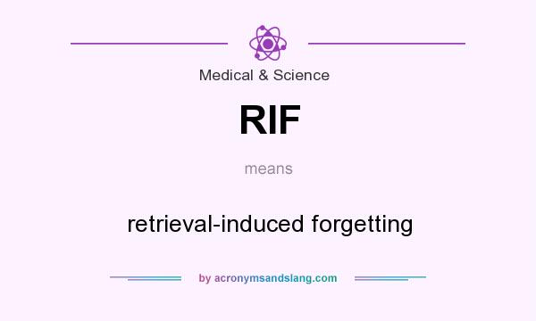 What does RIF mean? It stands for retrieval-induced forgetting