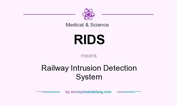 What does RIDS mean? It stands for Railway Intrusion Detection System