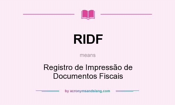 What does RIDF mean? It stands for Registro de Impressão de Documentos Fiscais