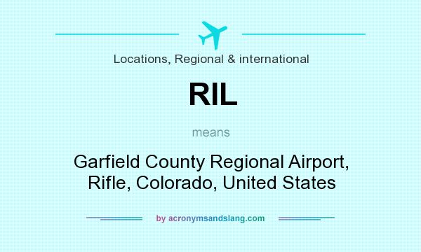 What does RIL mean? It stands for Garfield County Regional Airport, Rifle, Colorado, United States