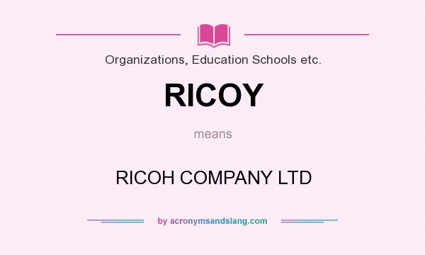 What does RICOY mean? It stands for RICOH COMPANY LTD