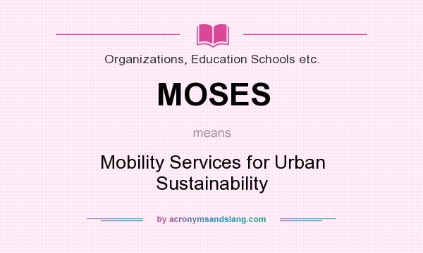What does MOSES mean? It stands for Mobility Services for Urban Sustainability