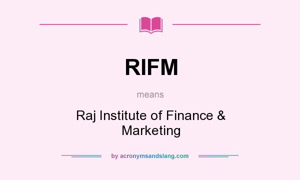 What does RIFM mean? It stands for Raj Institute of Finance & Marketing
