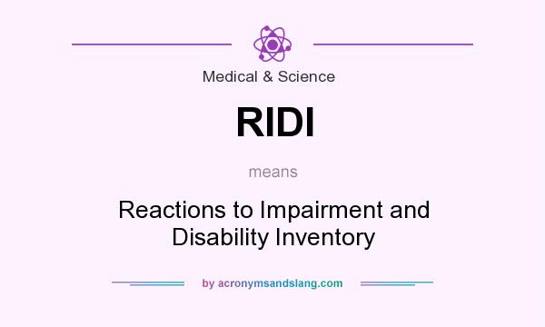 What does RIDI mean? It stands for Reactions to Impairment and Disability Inventory