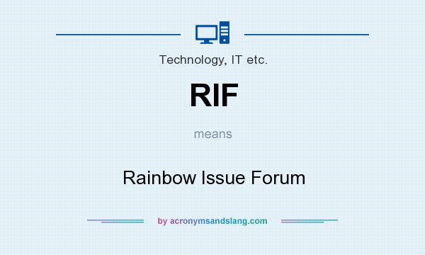 What does RIF mean? It stands for Rainbow Issue Forum