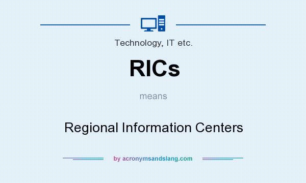 What does RICs mean? It stands for Regional Information Centers