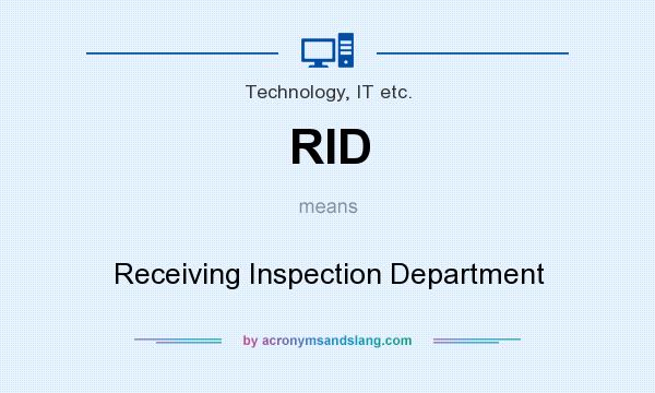 What does RID mean? It stands for Receiving Inspection Department