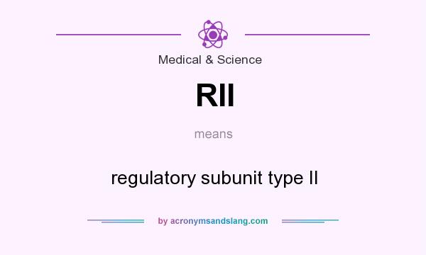 What does RII mean? It stands for regulatory subunit type II