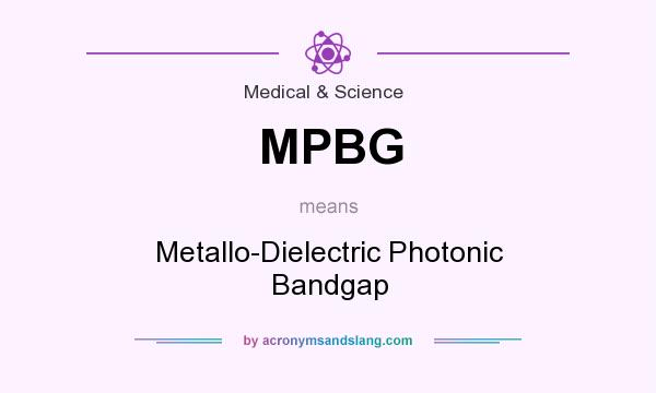 What does MPBG mean? It stands for Metallo-Dielectric Photonic Bandgap