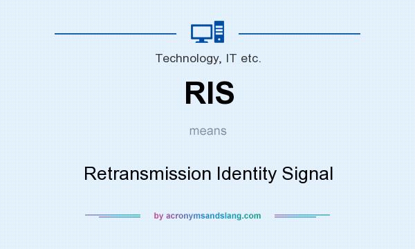 What does RIS mean? It stands for Retransmission Identity Signal