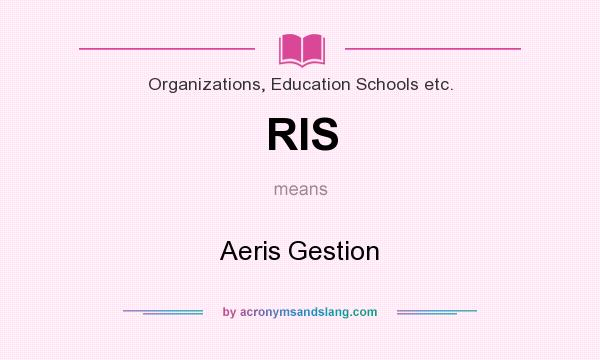 What does RIS mean? It stands for Aeris Gestion