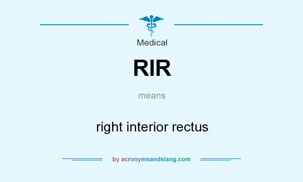 What does RIR mean? It stands for right interior rectus
