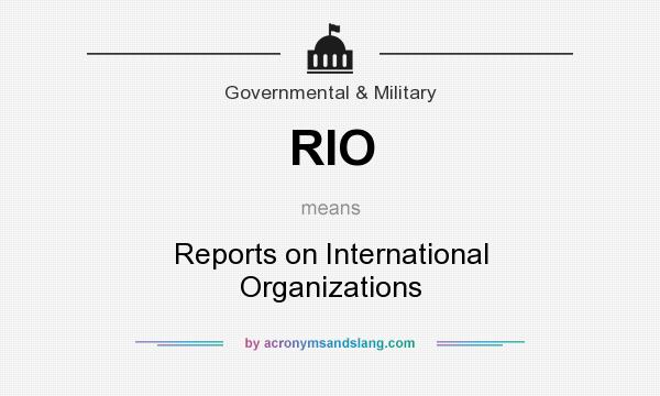 What does RIO mean? It stands for Reports on International Organizations
