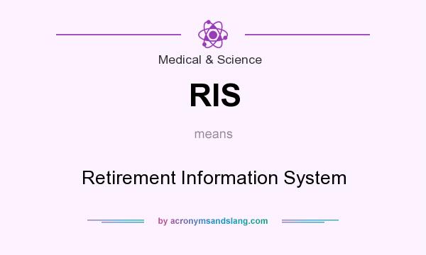 What does RIS mean? It stands for Retirement Information System