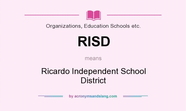 What does RISD mean? It stands for Ricardo Independent School District