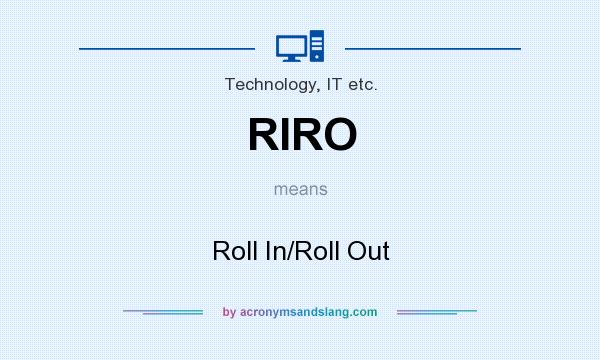What does RIRO mean? It stands for Roll In/Roll Out