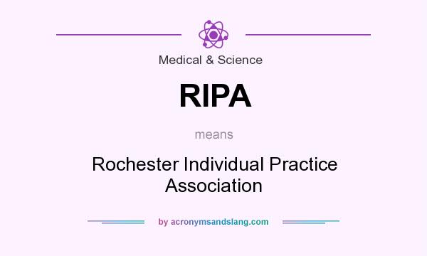 What does RIPA mean? It stands for Rochester Individual Practice Association