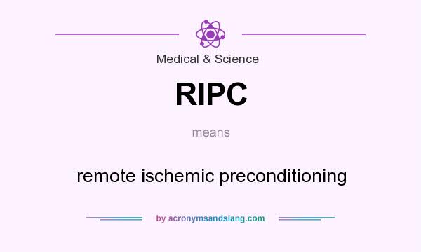 What does RIPC mean? It stands for remote ischemic preconditioning