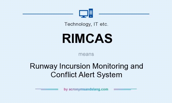 What does RIMCAS mean? It stands for Runway Incursion Monitoring and Conflict Alert System