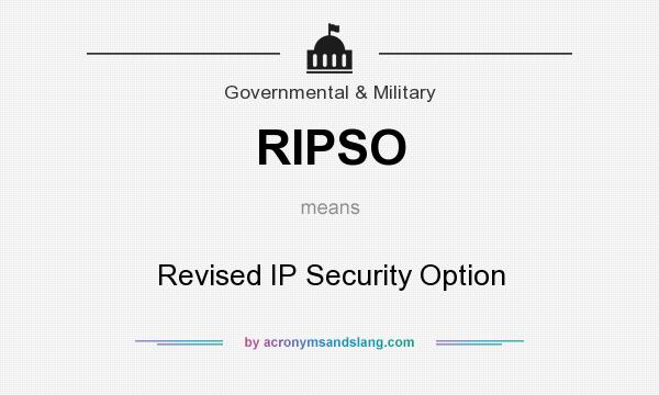 What does RIPSO mean? It stands for Revised IP Security Option