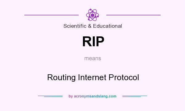 What does RIP mean? It stands for Routing Internet Protocol