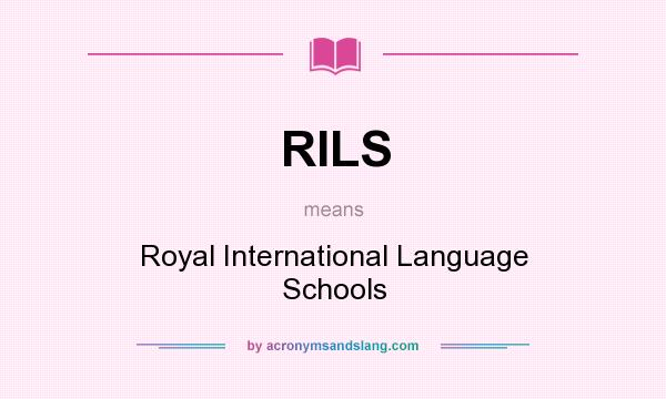 What does RILS mean? It stands for Royal International Language Schools