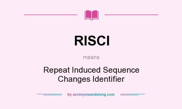 What does RISCI mean? It stands for Repeat Induced Sequence Changes Identifier