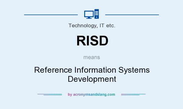 What does RISD mean? It stands for Reference Information Systems Development