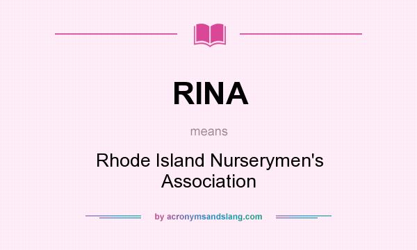 What does RINA mean? It stands for Rhode Island Nurserymen`s Association