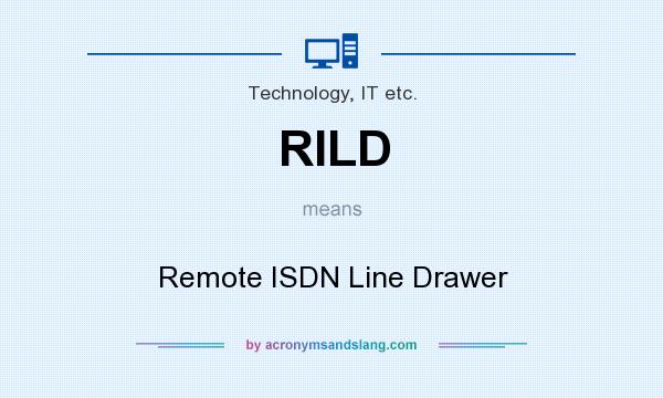 What does RILD mean? It stands for Remote ISDN Line Drawer
