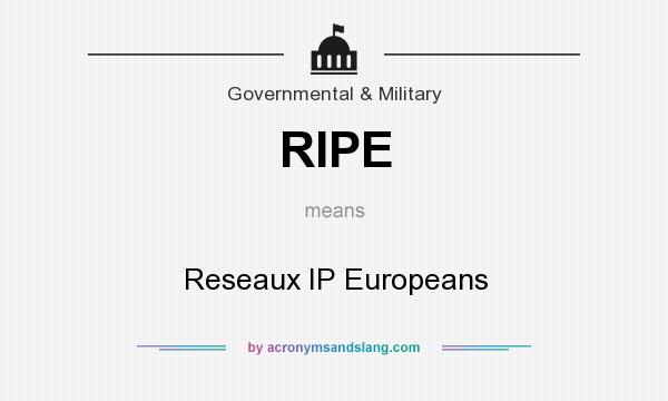 What does RIPE mean? It stands for Reseaux IP Europeans