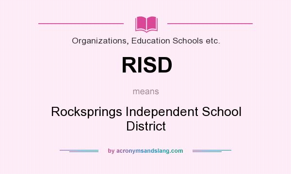 What does RISD mean? It stands for Rocksprings Independent School District