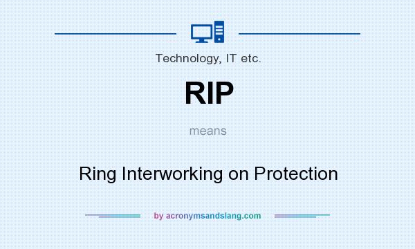 What does RIP mean? It stands for Ring Interworking on Protection
