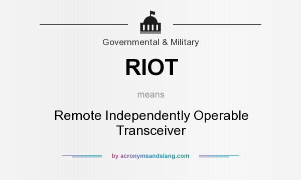 What does RIOT mean? It stands for Remote Independently Operable Transceiver