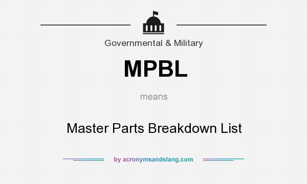 What does MPBL mean? It stands for Master Parts Breakdown List