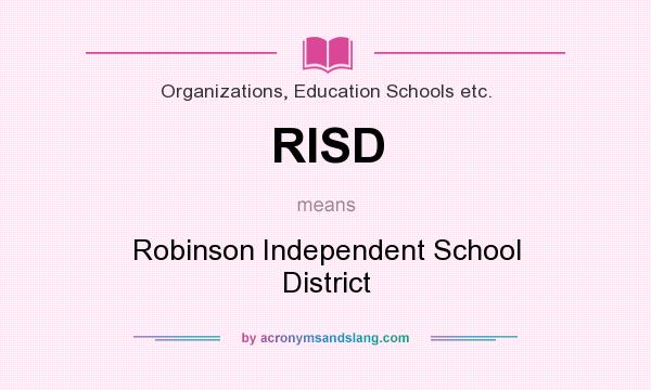 What does RISD mean? It stands for Robinson Independent School District