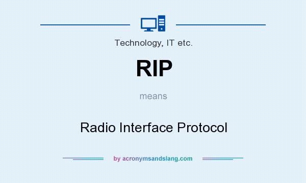 What does RIP mean? It stands for Radio Interface Protocol