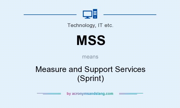 What does MSS mean? It stands for Measure and Support Services (Sprint)