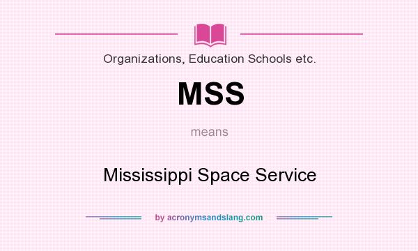 What does MSS mean? It stands for Mississippi Space Service