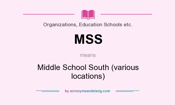 What does MSS mean? It stands for Middle School South (various locations)