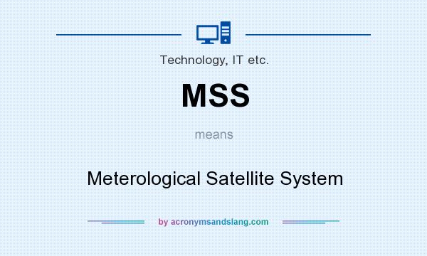 What does MSS mean? It stands for Meterological Satellite System