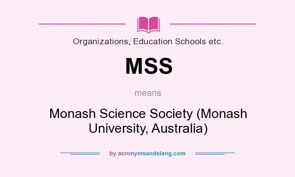 What does MSS mean? It stands for Monash Science Society (Monash University, Australia)