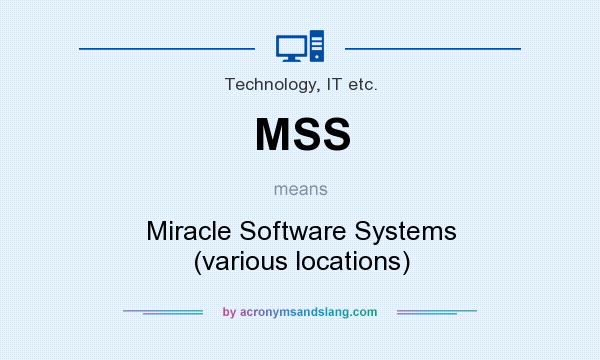 What does MSS mean? It stands for Miracle Software Systems (various locations)