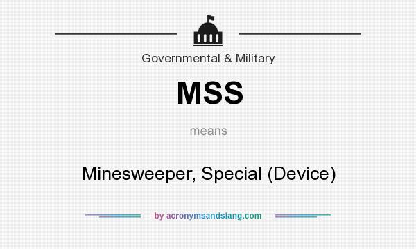 What does MSS mean? It stands for Minesweeper, Special (Device)