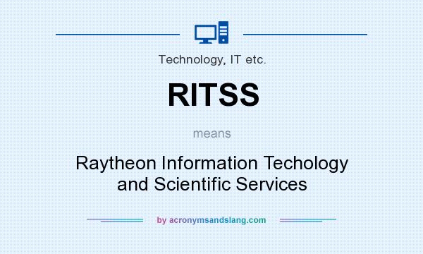 What does RITSS mean? It stands for Raytheon Information Techology and Scientific Services