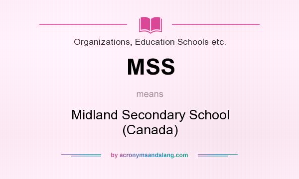 What does MSS mean? It stands for Midland Secondary School (Canada)