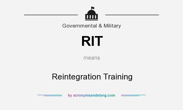 What does RIT mean? It stands for Reintegration Training