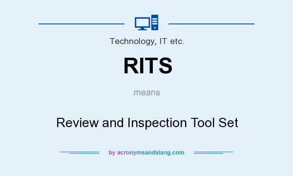 What does RITS mean? It stands for Review and Inspection Tool Set