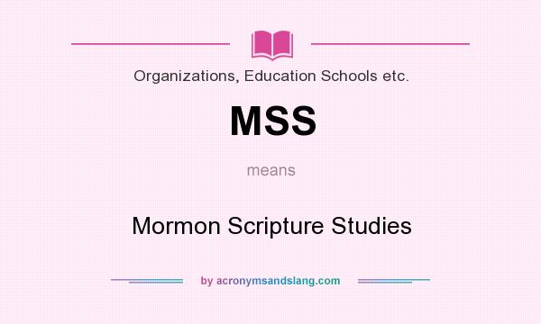 What does MSS mean? It stands for Mormon Scripture Studies