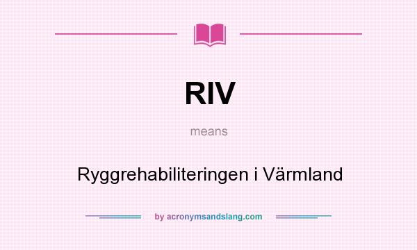 What does RIV mean? It stands for Ryggrehabiliteringen i Värmland